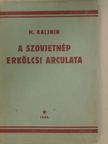 M. Kalinin - A szovjetnép erkölcsi arculata [antikvár]