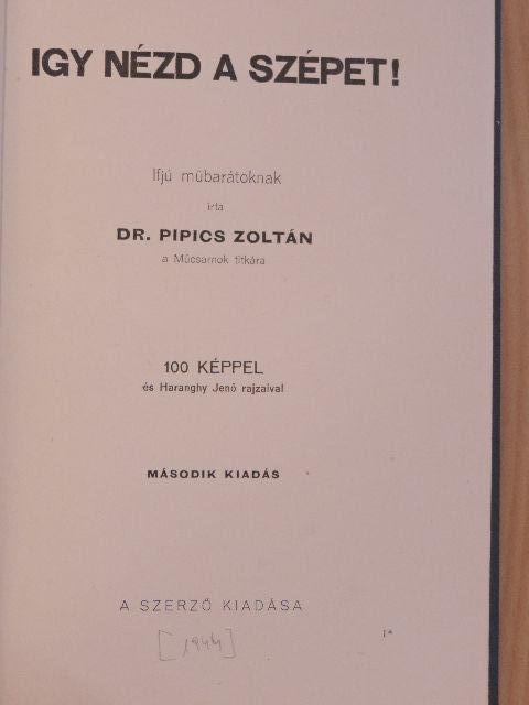 Dr. Pipics Zoltán - Igy nézd a szépet! [antikvár]