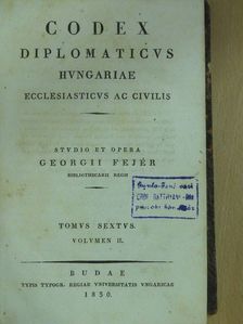 Fejér György - Codex diplomaticus hungariae ecclesiasticus ac civilis VI/2. (töredék) [antikvár]