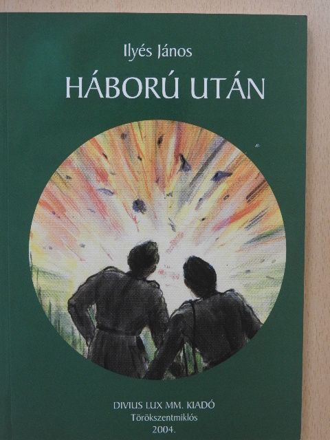 Ilyés János - Háború után (dedikált példány) [antikvár]