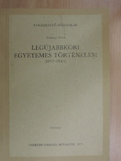 Polányi Imre - Legújabbkori egyetemes történelem (1917-1945) [antikvár]