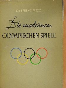 Dr. Ferenc Mező - Die Modernen Olympischen Spiele [antikvár]