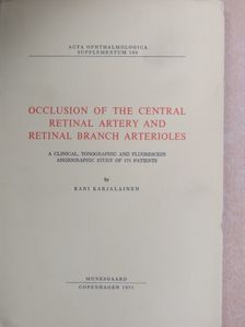 Kari Karjalainen - Occlusion Of The Central Retinal Artery And Retinal Branch Arterioles [antikvár]