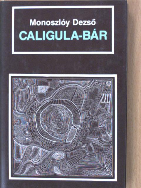 Monoszlóy Dezső - Caligula-bár [antikvár]