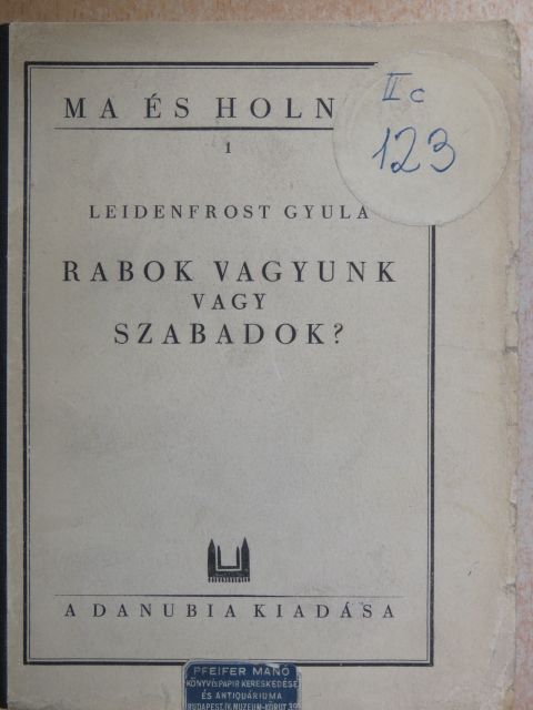 Leidenfrost Gyula - Rabok vagyunk vagy szabadok? [antikvár]