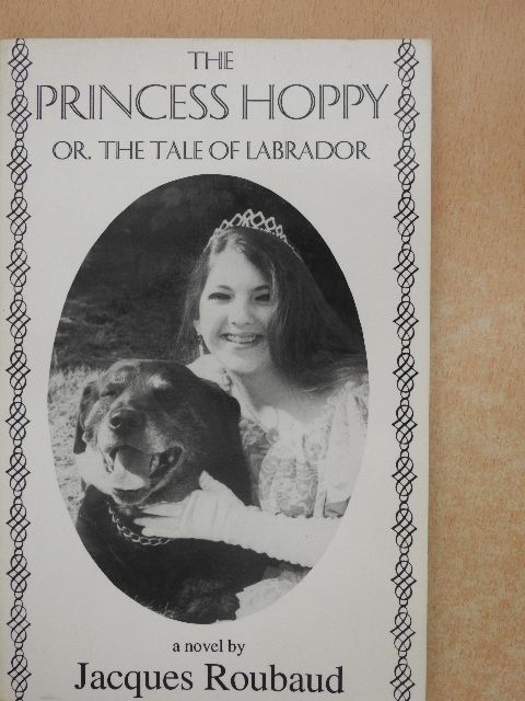 Jacques Roubaud - The Princess Hoppy or the tale of labrador [antikvár]