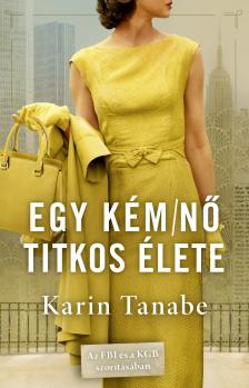 Karin Tanabe - Egy kém/nő titkos élete