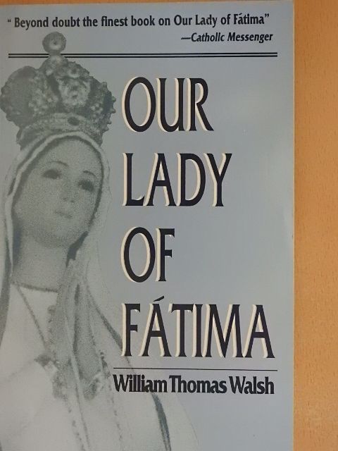 William Thomas Walsh - Our Lady of Fátima [antikvár]