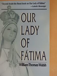 William Thomas Walsh - Our Lady of Fátima [antikvár]