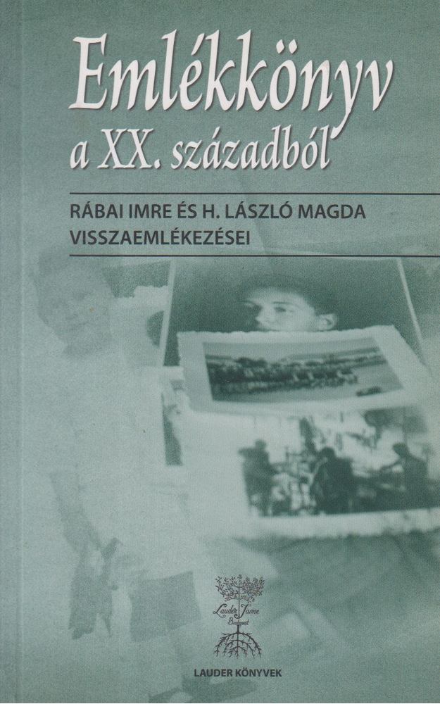 Rábai Imre, Gyárfás Katalin (szerk.), Halmos Mária, Szőnyi Andrea (szerk.), H. László Magda - Emlékkönyv a XX. századból [antikvár]
