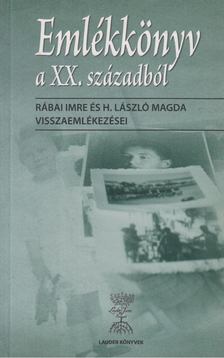 Rábai Imre, Gyárfás Katalin (szerk.), Halmos Mária, Szőnyi Andrea (szerk.), H. László Magda - Emlékkönyv a XX. századból [antikvár]