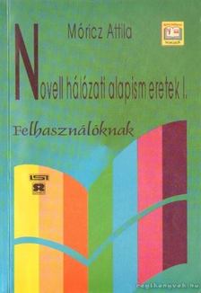 Móricz Attila - Novell hálózati alapismeretek I. [antikvár]