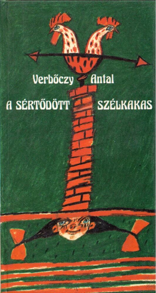 Verbőczy Antal - A sértődött szélkakas [antikvár]