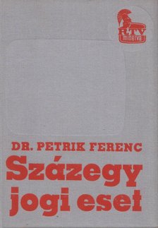 Dr. Petrik Ferenc - Százegy jogi eset [antikvár]