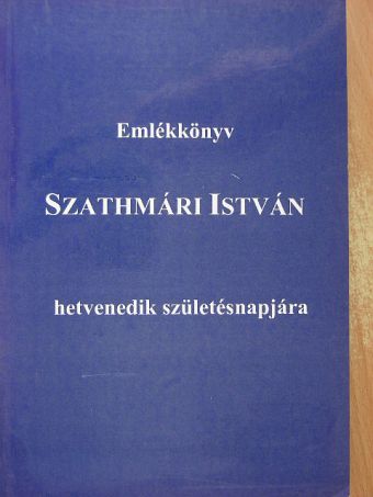 Antalné Szabó Ágnes - Emlékkönyv Szathmári István hetvenedik születésnapjára [antikvár]