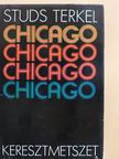 Studs Terkel - Chicago, keresztmetszet [antikvár]