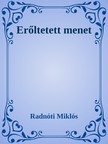 Radnóti Miklós - Erőltetett menet [eKönyv: epub, mobi]