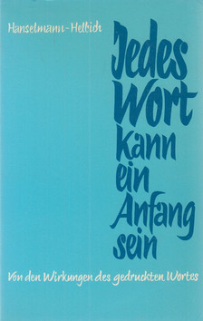 Hanselmann, Johannes, Peter Helbich - Jedes Wort kann ein Anfang sein [antikvár]