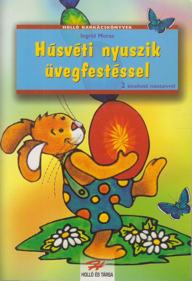 Ingrid Moras - Húsvéti nyuszik üvegfestéssel [antikvár]