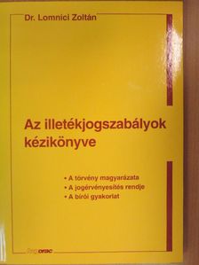 Dr. Lomnici Zoltán - Az illetékjogszabályok kézikönyve [antikvár]