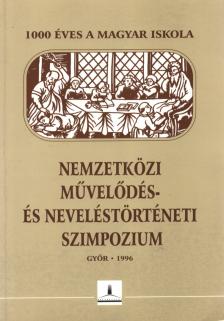 Mészáros István, Markó Endre, Marton Károly, Király Tibor, Wappel Kálmánné - Nemzetközi művelődés- és neveléstörténeti szimpózium [antikvár]