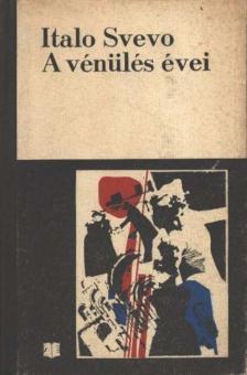SVEVO, ITALO - A vénülés évei [antikvár]