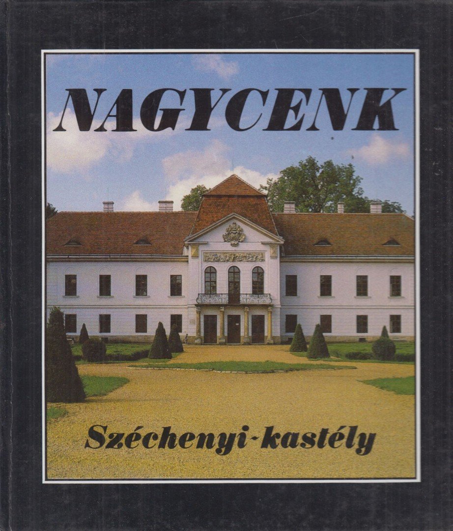 Ráfael Csaba - Nagycenk - Széchenyi-kastély [antikvár]