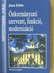 Józsa Zoltán - Önkormányzati szervezet, funkció, modernizáció [antikvár]