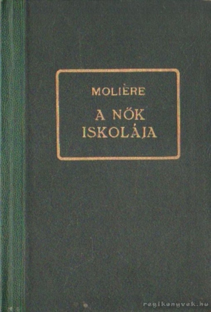 MOLIÉRE - A nők iskolája [antikvár]
