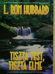 L. Ron Hubbard - Tiszta test, tiszta elme [antikvár]