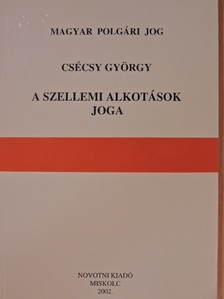 Csécsy György - A szellemi alkotások joga [antikvár]
