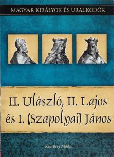 Kiss-Béry Miklós - II. Ulászló, II. Lajos és I. (Szapolyai) János - Magyar királyok és uralkodók 14. kötet [antikvár]
