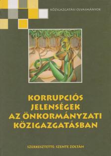 Szente Zoltán - Korrupciós jelenségek az önkormányzati közigazgatásban [antikvár]