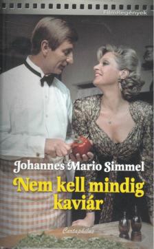 SIMMEL, JOHANNES MARIO - Nem kell mindig kaviár [antikvár]