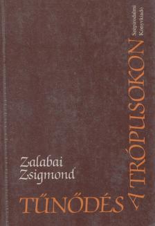 ZALABAI ZSIGMOND - Tűnődés a trópusokon [antikvár]