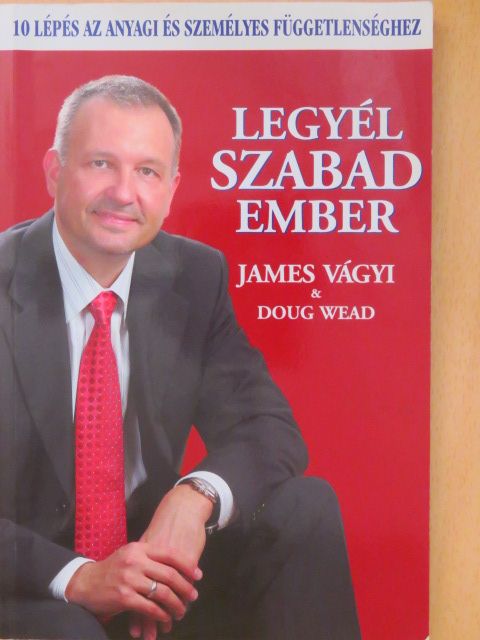 Doug Wead - Legyél Szabad Ember [antikvár]