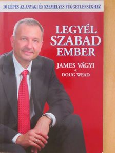 Doug Wead - Legyél Szabad Ember [antikvár]