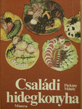 Párkány Mihály - Családi hidegkonyha [antikvár]