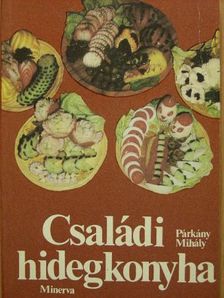 Párkány Mihály - Családi hidegkonyha [antikvár]