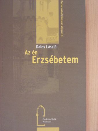 Dalos László - Az én Erzsébetem [antikvár]