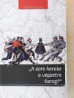 Koszta István - "A sors kereke a végzetre forog?" [antikvár]