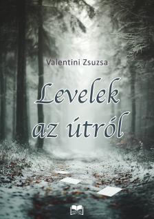 Valentini Zsuzsa - Levelek az útról
