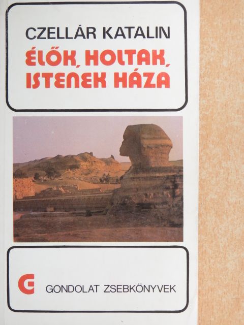 Czellár Katalin - Élők, holtak, istenek háza [antikvár]