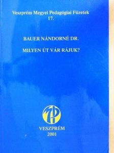 Dr. Bauer Nándorné - Milyen út vár rájuk?  [antikvár]