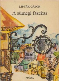 Lipták Gábor - A sümegi fazekas [antikvár]