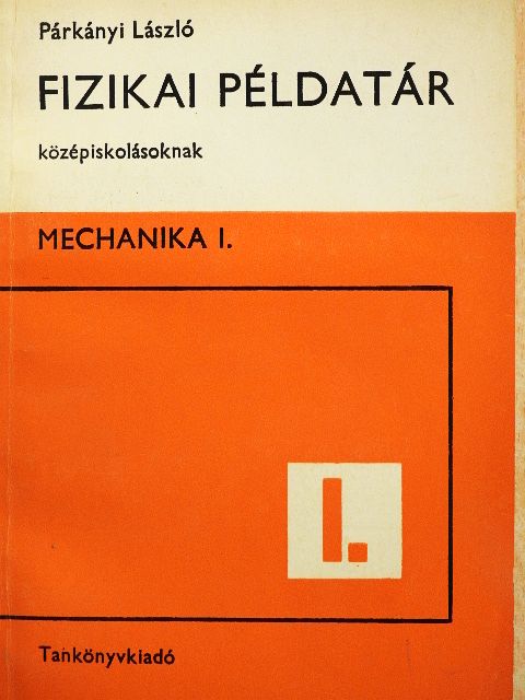 Párkányi László - Fizikai példatár középiskolásoknak I. [antikvár]