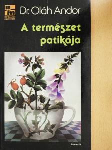 Dr. Oláh Andor - A természet patikája [antikvár]