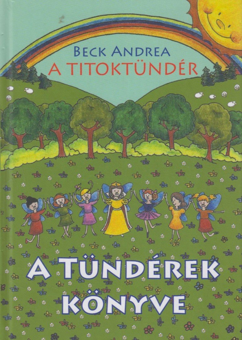 Beck Andrea - A Titoktündér - A Tündérek Könyve [antikvár]
