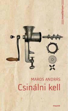 MAROS ANDRÁS - Csinálni kell [antikvár]