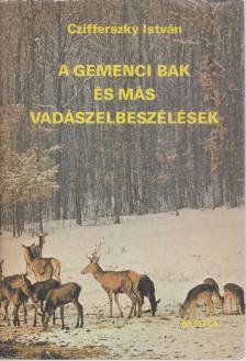 Czifferszky István - A gemenci bak és más vadászelbeszélések [antikvár]
